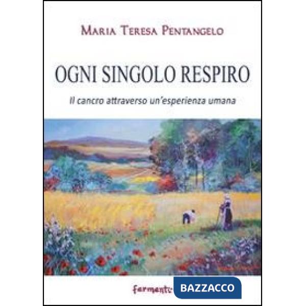 Ogni singolo respiro. Il cancro attraverso un'esperienza umana