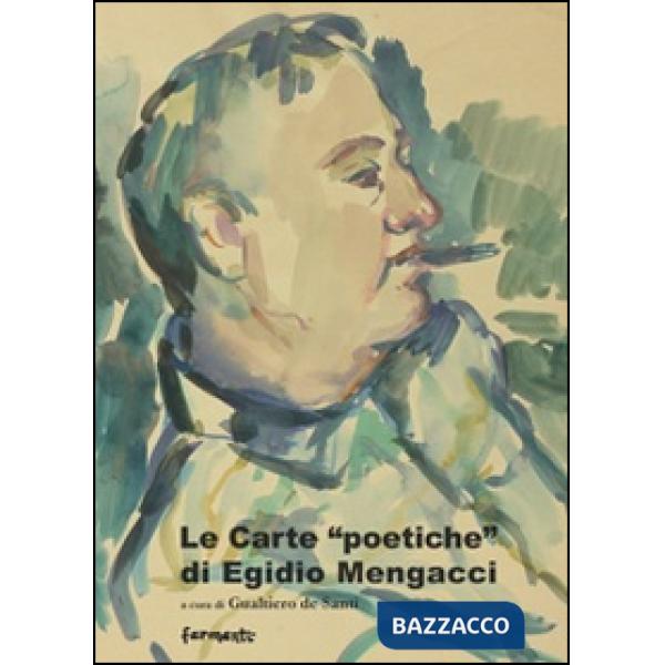 Carte «poetiche» di Egidio Mengacci. Atti del Convegno (Urbino, 1-8 agosto 2008) (Le)