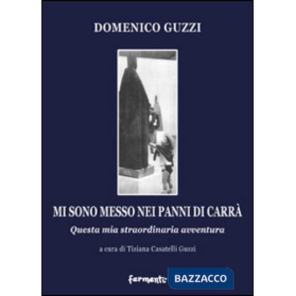 Mi sono messo nei panni di Carrà. Questa mia straordinaria avventura. Ediz. illustrata