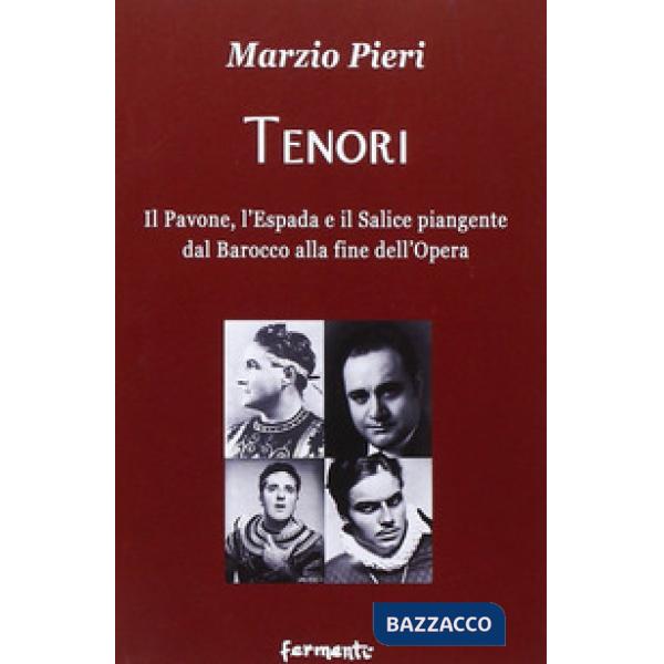 Tenori. Il pavone, l'espada e il salice piangente dal Barocco alla fine dell'opera