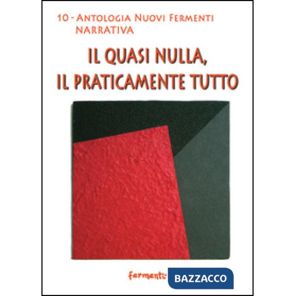 Quasi nulla, il praticamente tutto (Il)