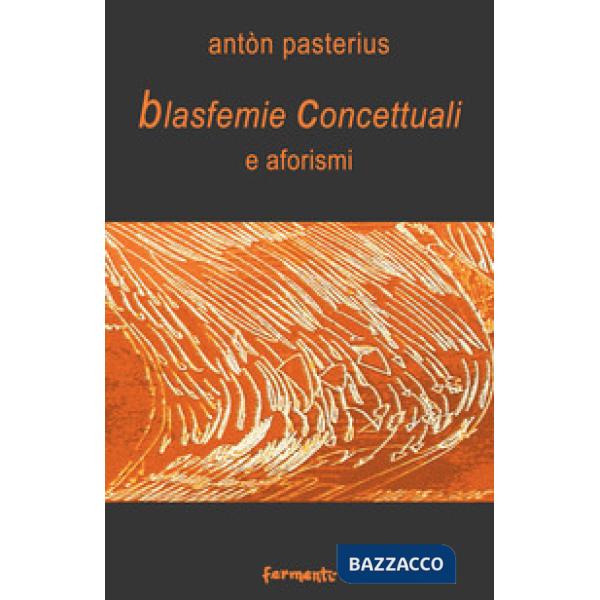 Blasfemie concettuali e aforismi