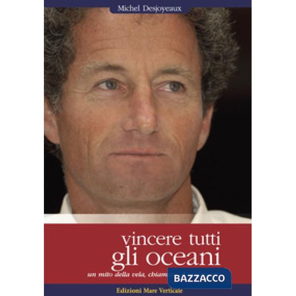 Vincere tutti gli oceani. Un mito della vela, chiamato «il professore»