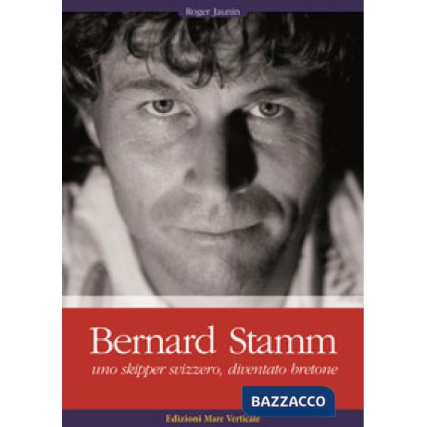 Bernard Stamm. Uno skipper svizzero, diventato bretone