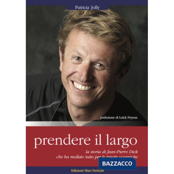 Prendere il largo. La storia di Jean-Pierre Dick. 7000 copie vendute in Francia,