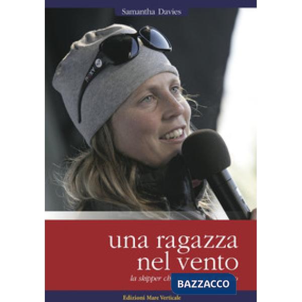 Ragazza nel vento. La skipper che vince con il sorriso (Una)
