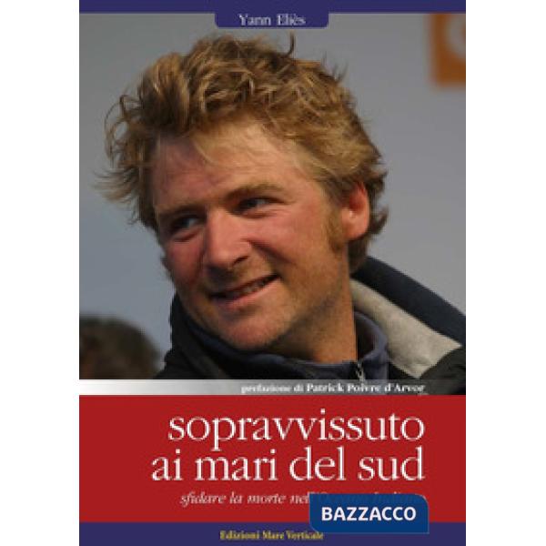 Sopravvissuto ai mari del sud. Sfidare la morte nell'oceano Indiano