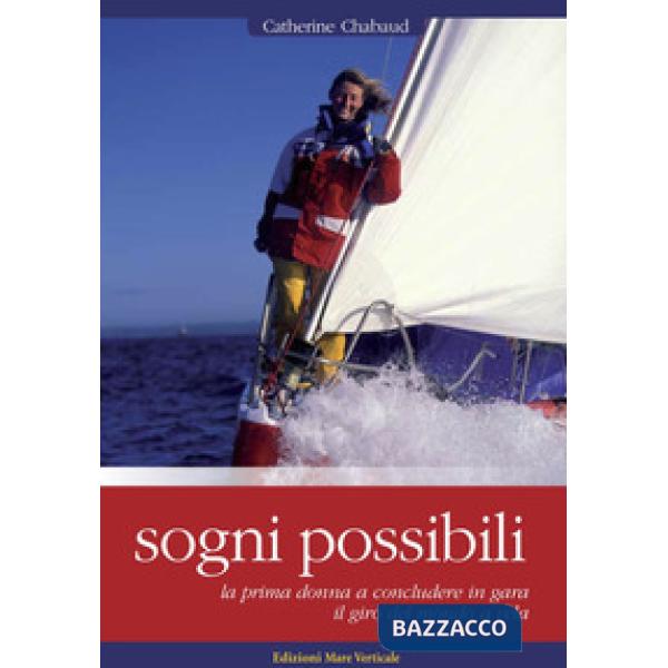 Sogni possibili. La prima donna skipper a terminare il giro del mondo a vela in solitario