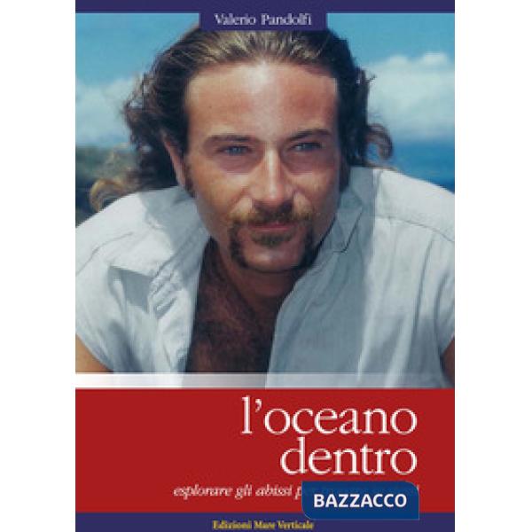 Oceano dentro. Esplorare gli abissi per trovare se stessi (L')