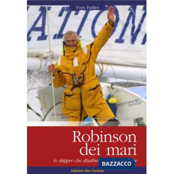 Robinson dei mari. Lo skipper che disalberò al Vendée Globe