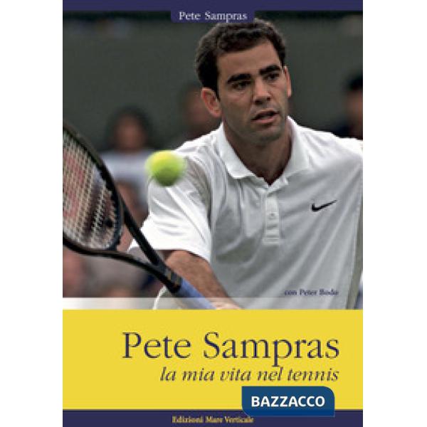 Pete Sampras. La mia vita nel tennis