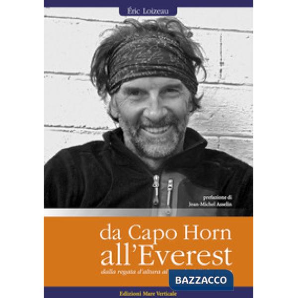 Da Capo Horn all'Everest. Dalle regate d'altura al mondo dell'alta quota