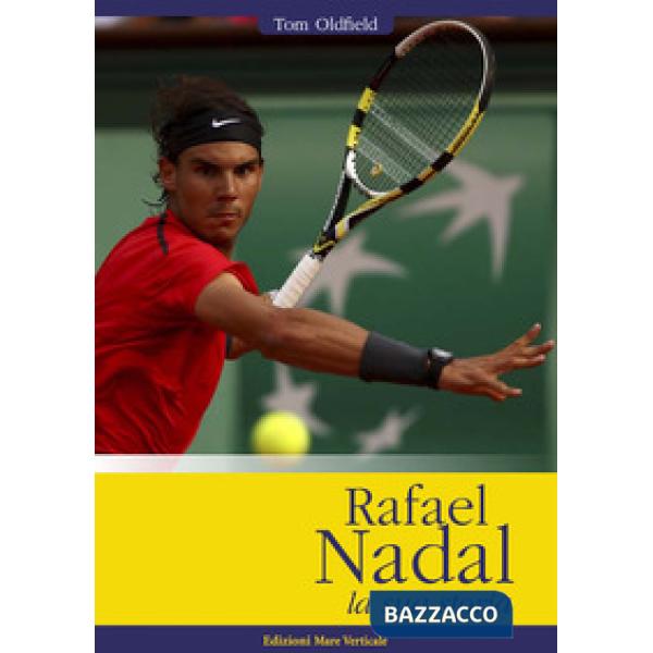 Rafael Nadal. La sua storia