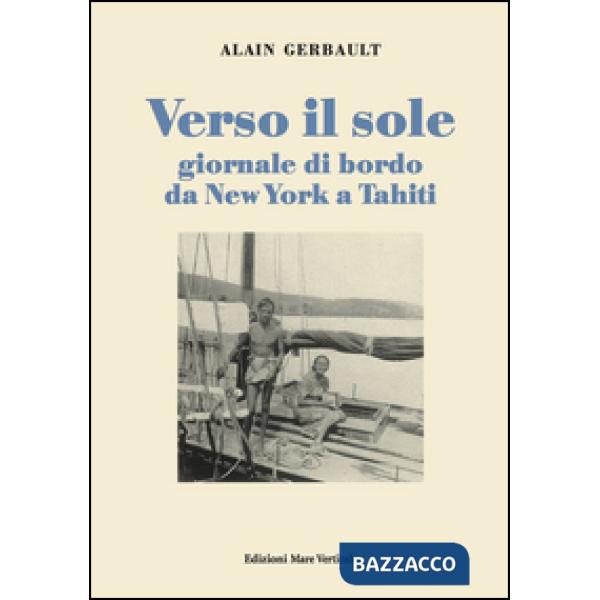 Verso il sole. Giornale di bordo da New York a Tahiti