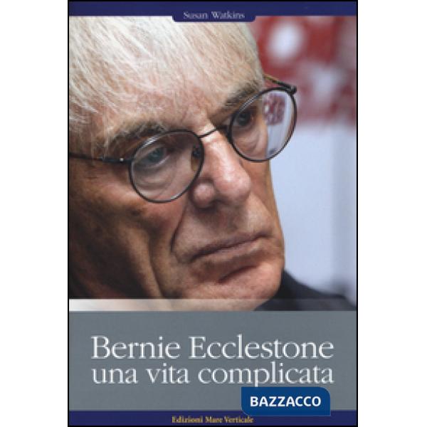 Bernie Ecclestone. Una vita complicata