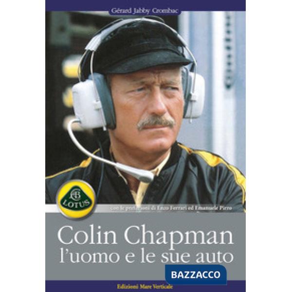 Colin Chapman, l'uomo e le sue auto