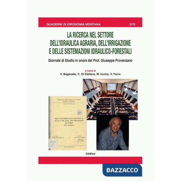 La ricerca nel settore dell'idraulica agraria, dell'irrigazione e delle sistemazioni idraulico-forestali. Giornate di studio in 