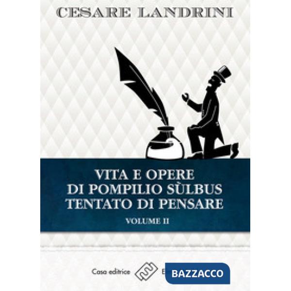 Vita e opere di Pompilio Sùlbus. Tentato di pensare. Vol. 2