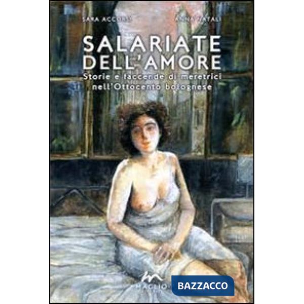 Salariate dell'amore. Storie e faccende di meretrici nell'Ottocento bolognese