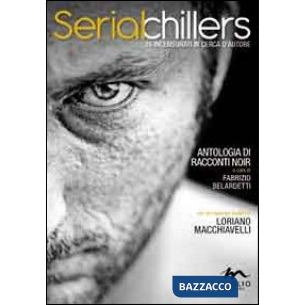 Serial Chillers. 25 incensurati in cerca d'autore