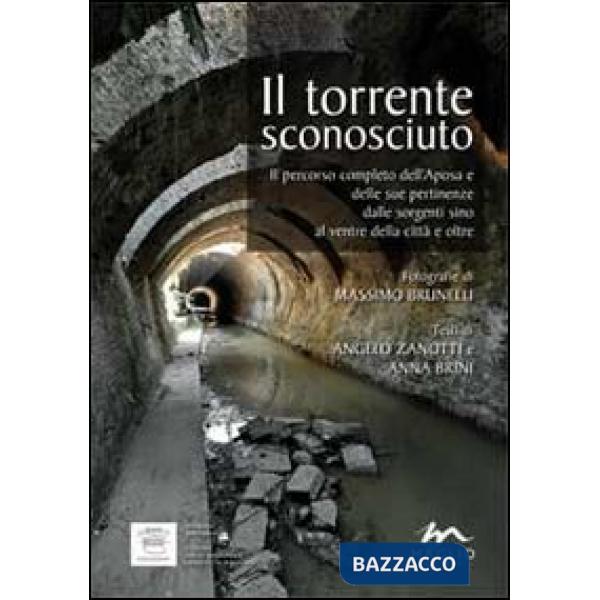 Torrente sconosciuto. Il percorso completo dell'Aposa e delle sue pertinenze dalle sorgenti sino al ventre della città e oltre (