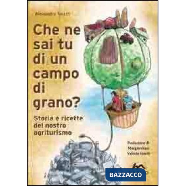 Che ne sai tu di un campo di grano? Storie e ricette del nostro agriturismo