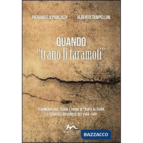 Quando «trano il taramoti». Fenomenologia, teorie e paure di fronte al sisma. La sequenza bolognese del 1504-1505
