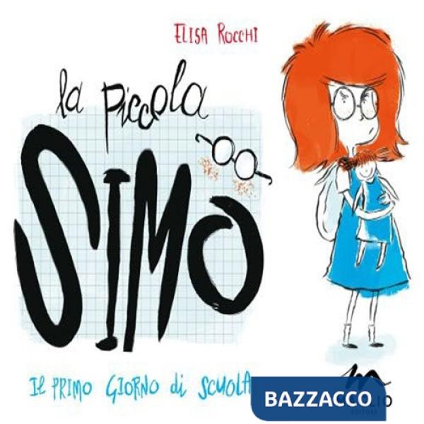 Piccola Simo. Il primo giorno di scuola. Ediz. illustrata (La)