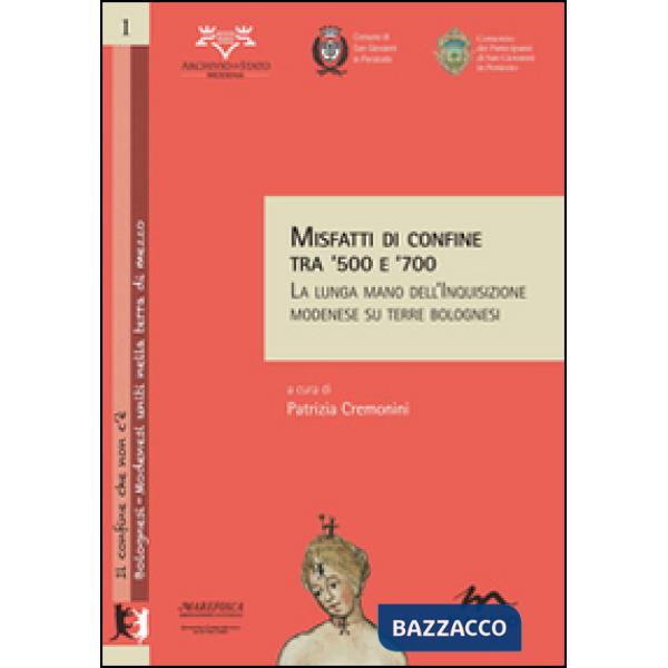 Misfatti di confine tra '500 e '700. La lunga mano dell'inquisizione modenese su terre bolognesi