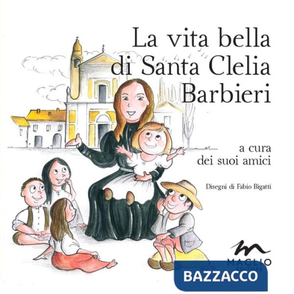 Vita bella di santa Clelia Barbieri (La)
