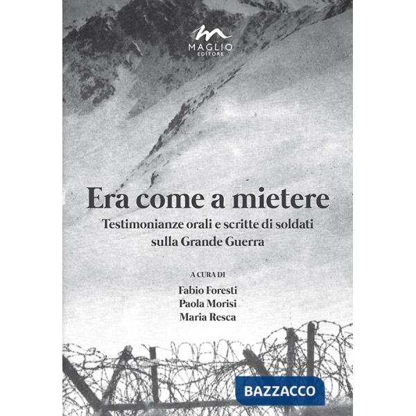 Era come a mietere. Testimonianze orali e scritte di soldati sulla grande guerra