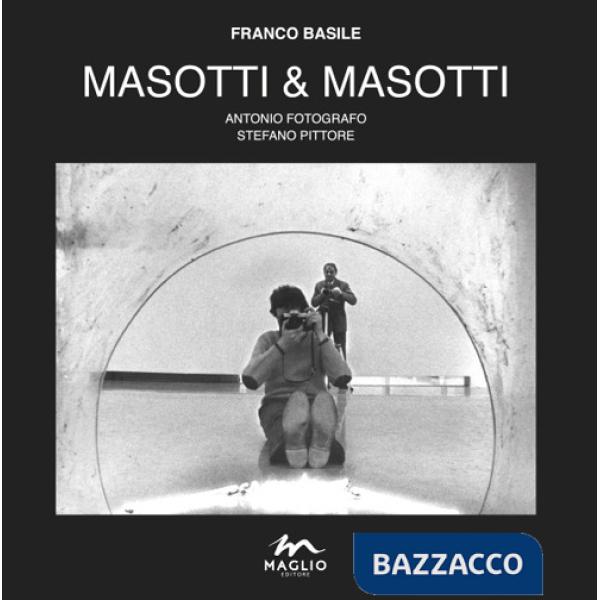 Masotti & Masotti. Antonio fotografo. Stefano pittore. Catalogo della mostra (Bondeno, 7-29 settembre). Ediz. illustrata