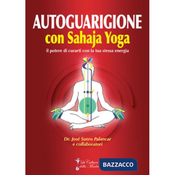 Autoguarigione con Sahaja Yoga. Il potere di curarti con la tua stessa energia