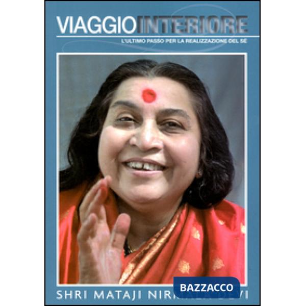 Viaggio interiore. L'ultimo passo per la realizzazione del sè