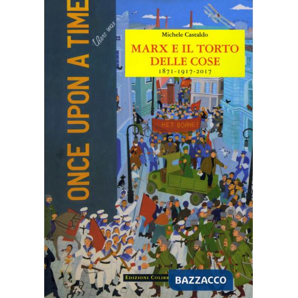 Marx e il torto delle cose. 1871-1917-2017