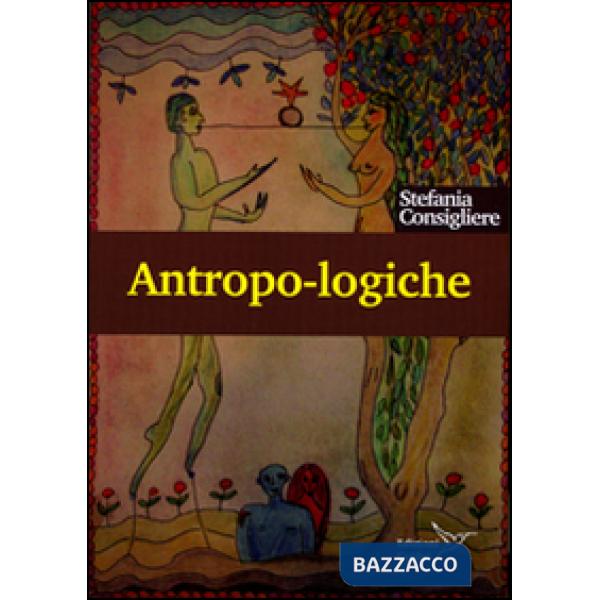 Antropo-logiche. Mondi e modi dell'umano