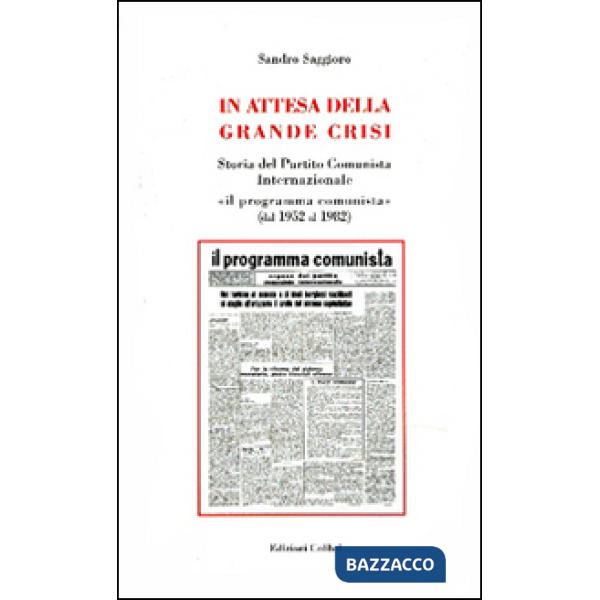 In attesa della grande crisi. Storia del Partito Comunista Internazionale «il programma comunista» (dal 1952 al 1982)