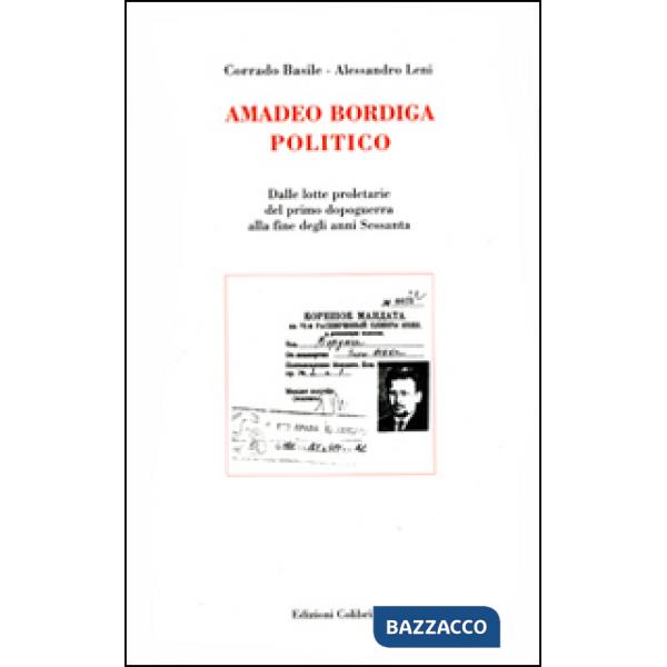 Amadeo Bordiga politico. Dalle lotte proletarie del primo dopoguerra alla fine degli anni Sessanta