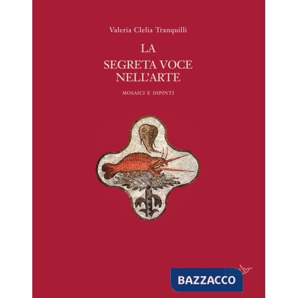 Segreta voce nell'arte. Mosaici e dipinti (La)