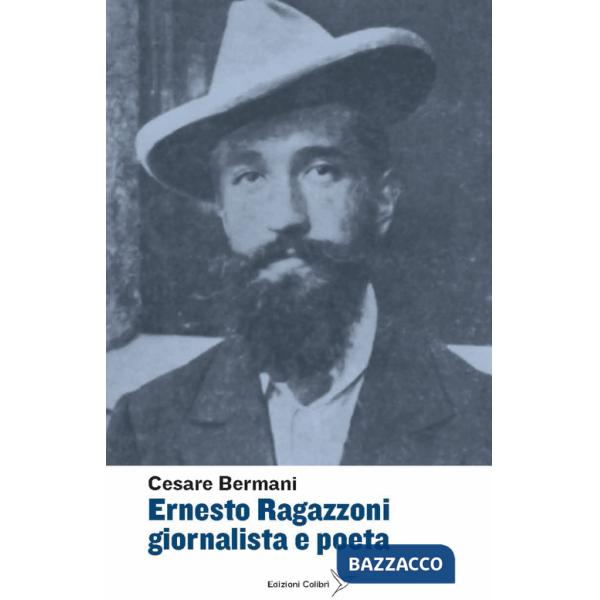 Ernesto Ragazzoni giornalista a poeta