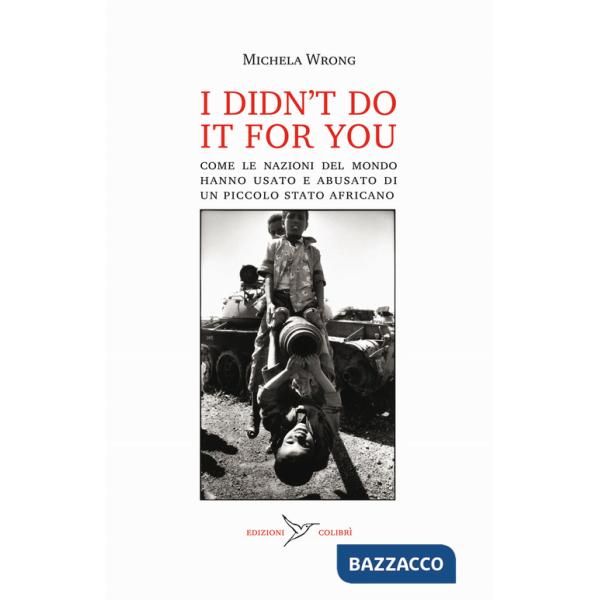Didn't do it for you. Come la nazioni del mondo hanno usato e abusato di un piccolo stato africano (I)