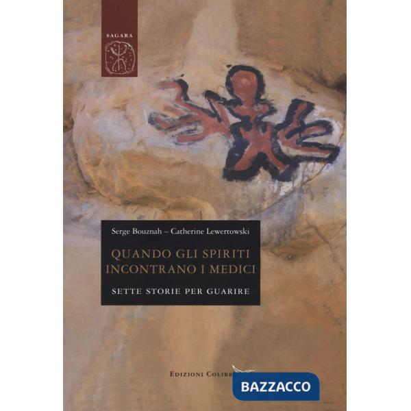 Quando gli spiriti incontrano i medici. Sette storie per guarire