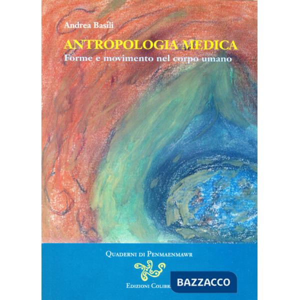 Antropologia medica. Forme e movimento nel corpo umano