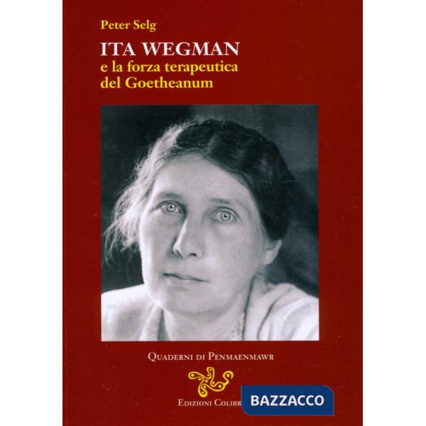 Ita Wegman e la forza terapeutica del Goetheanum