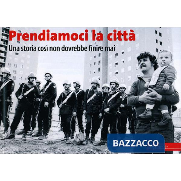 Prendiamoci la città. Una storia così non dovrebbe finire mai