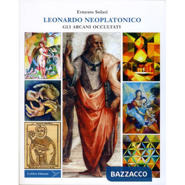 Leonardo neoplatonico. Gli arcani occultati