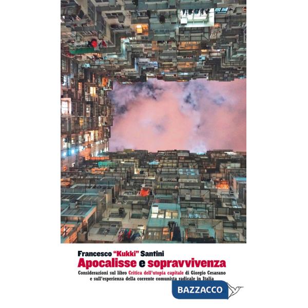 Apocalisse e sopravvivenza. Considerazioni sul libro «Critica dell'utopia capitale» di Giorgio Cesarano e sull'esperienza della 