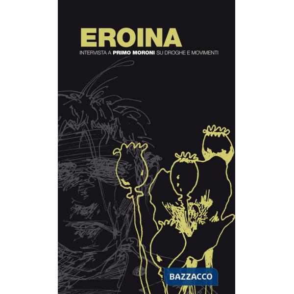 Eroina. Intervista a Primo Moroni su droghe e movimenti