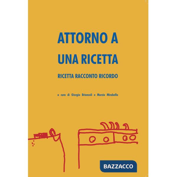Attorno a una ricetta. Ricetta racconto ricordo