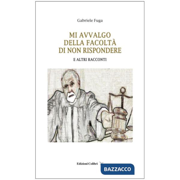 Mi avvalgo della facolta' di non rispondere. E altri racconti